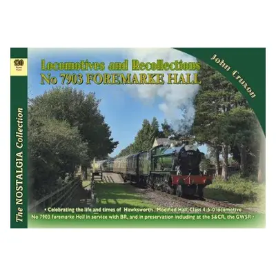 Locomotive Recollections No 7903 Foremarke Hall - Cruxon, John