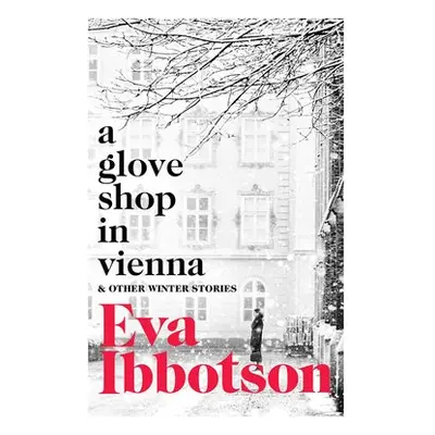 Glove Shop in Vienna and Other Stories - Ibbotson, Eva