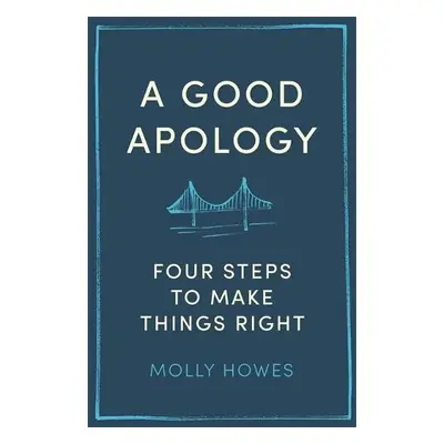 Good Apology - Howes PhD, Molly