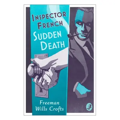 Inspector French: Sudden Death - Wills Crofts, Freeman