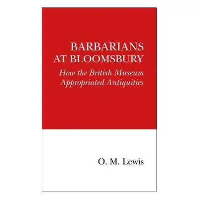 Barbarians at Bloomsbury - Lewis, O. M.