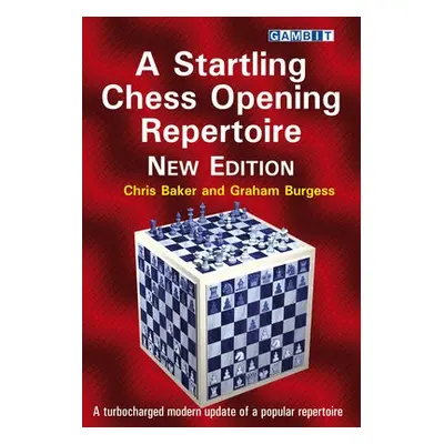 Startling Chess Opening Repertoire: New Edition - Baker, Chris a Burgess, Graham