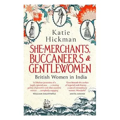 She-Merchants, Buccaneers and Gentlewomen - Hickman, Katie