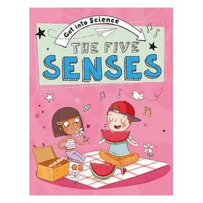 Get Into Science: The Five Senses - Lacey, Jane