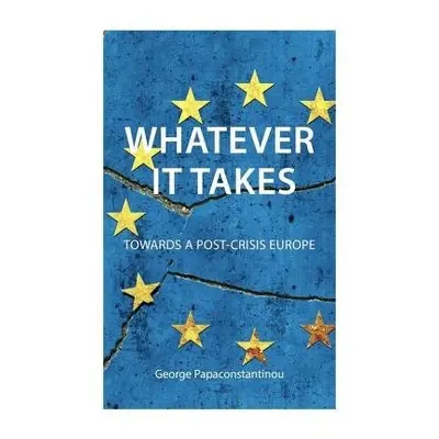 Whatever it Takes - Papaconstantinou, Dr George