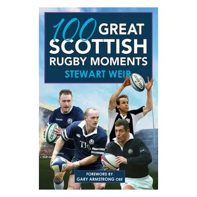 100 Great Scottish Rugby Moments - Weir, Stewart