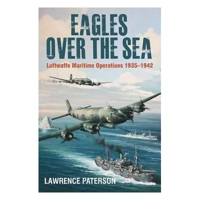 Eagles over the Sea, 1935-42 - Paterson, Lawrence