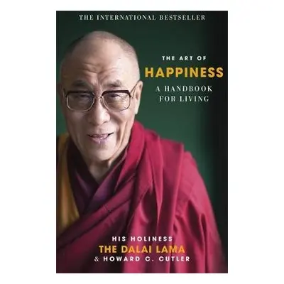 Art of Happiness - Lama, The Dalai a Cutler, Howard C. a Lama, Dalai a Cutler, Howard