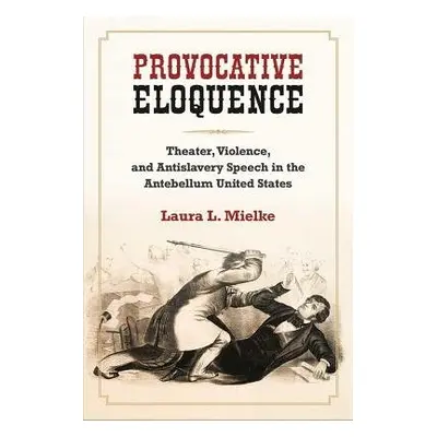 Provocative Eloquence - Mielke, Laura L.