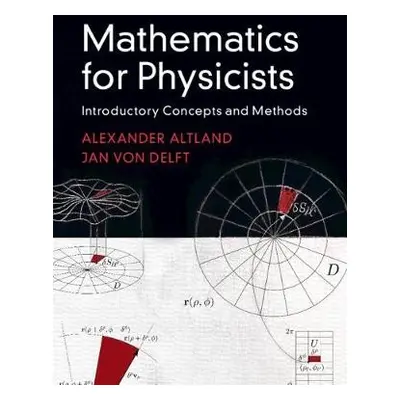 Mathematics for Physicists - Altland, Alexander (Universitat zu Koln) a von Delft, Jan (Ludwig-M