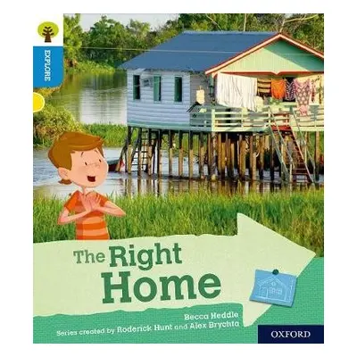 Oxford Reading Tree Explore with Biff, Chip and Kipper: Oxford Level 3: The Right Home - Heddle,