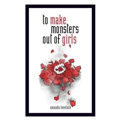 to make monsters out of girls - Lovelace, Amanda a ladybookmad