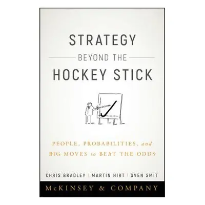 Strategy Beyond the Hockey Stick - Bradley, Chris a Hirt, Martin a Smit, Sven