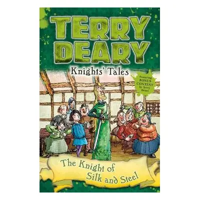 Knights' Tales: The Knight of Silk and Steel - Deary, Terry