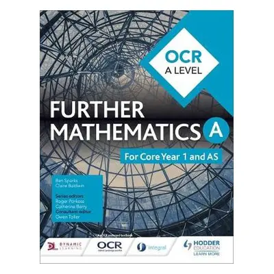 OCR A Level Further Mathematics Core Year 1 (AS) - Sparks, Ben a Baldwin, Claire