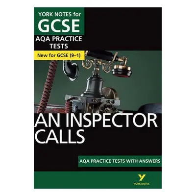 Inspector Calls AQA Practice Tests: York Notes for GCSE the best way to practise and feel ready 