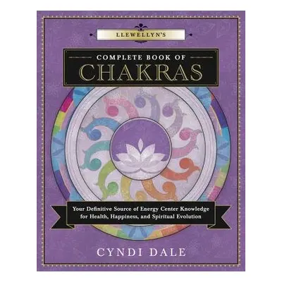 Llewellyn's Complete Book of Chakras - Dale, Cyndi