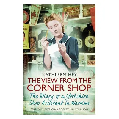 View From the Corner Shop - Hey, Kathleen a Malcolmson, Patricia