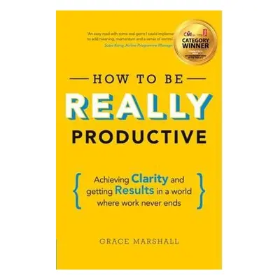 How To Be REALLY Productive - Marshall, Grace