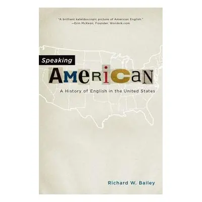 Speaking American - Bailey, Richard W. (Professor Emeritus of English Language and Literature, P