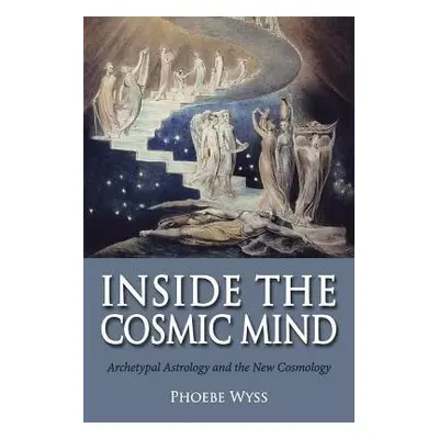 Inside the Cosmic Mind - Wyss, Phoebe