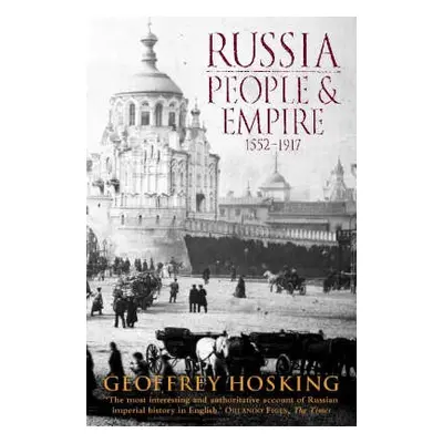 Russia: People and Empire - Hosking, Geoffrey