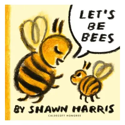 Let's Be Bees - Harris, Shawn