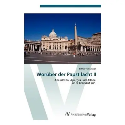 Woruber der Papst lacht II - Von Krosigk, Esther