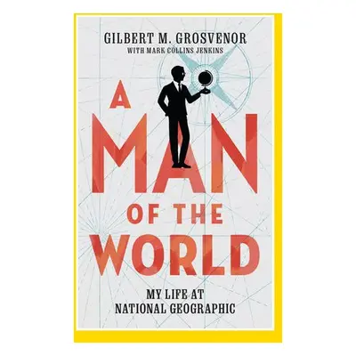 Man of the World - Grosvenor, Gilbert M