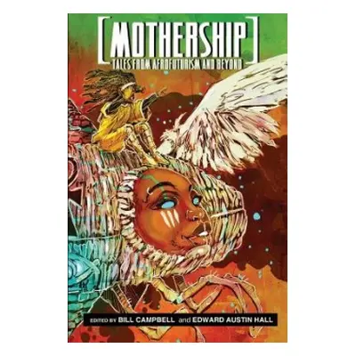 Mothership - Jemisin, N.K. a LaValle, Victor a Daz, Junot a Moreno-Garcia, Silvia a Beukes, Laur