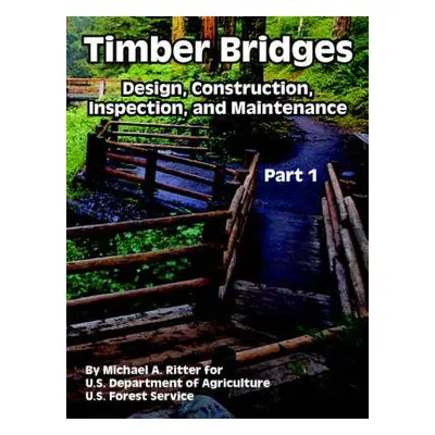 Timber Bridges - Ritter, Michael A a U S Department of Agriculture a U S Forest Service