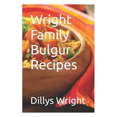 Wright Family Bulgur Recipes - Wright, Dillys