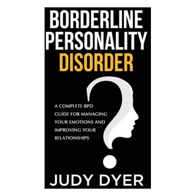 Borderline Personality Disorder - Dyer, Judy