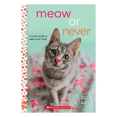 Meow or Never: A Wish Novel