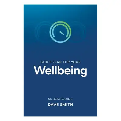 God's Plan for Your Wellbeing - Smith, Dave