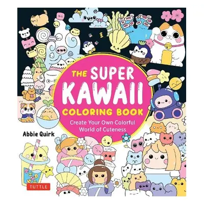 Super Kawaii Coloring Book - Quirk, Abbie