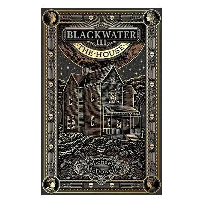 Blackwater III: The House - McDowell, Michael