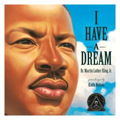 I Have A Dream - King, Martin Luther a Nelson, Kadir