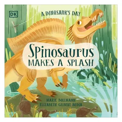 Dinosaur's Day: Spinosaurus Makes a Splash - Bedia, Elizabeth Gilbert