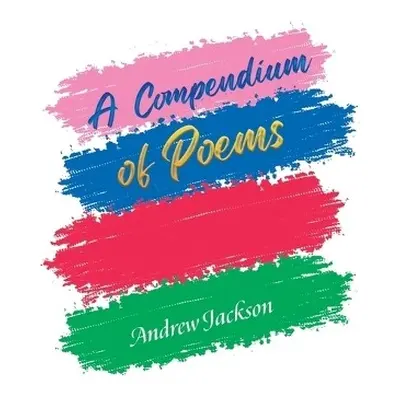 Compendium of Poems - Jackson, Andrew