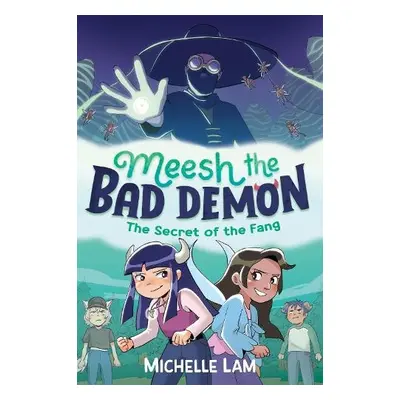 Meesh the Bad Demon: The Secret of the Fang - Lam, Michelle