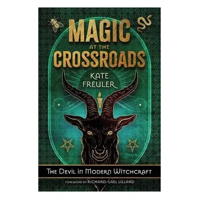 Magic at the Crossroads - Freuler, Kate