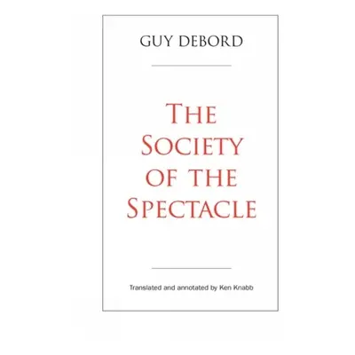 Society Of The Spectacle - Debord, Guy