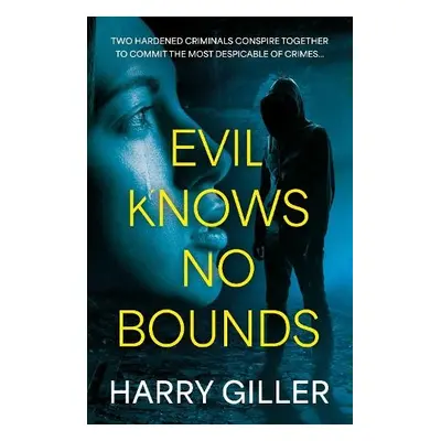 Evil Knows No Bounds - Giller, Harry