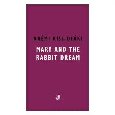 Mary and The Rabbit Dream - Kiss-Deaki, Noemi