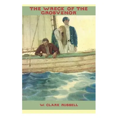 Wreck of the 'Grosvenor' - Russell, W Clark