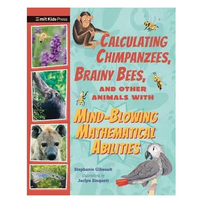 Calculating Chimpanzees, Brainy Bees, and Other Animals with Mind-Blowing Mathematical Abilities