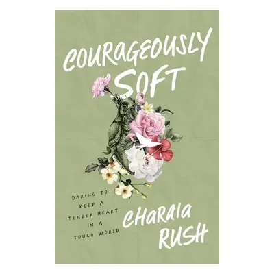 Courageously Soft - Rush, Charaia