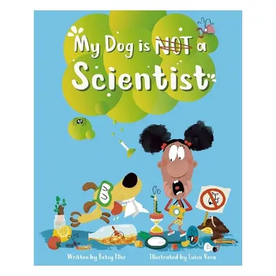 My Dog is NOT a Scientist - Ellor, Betsy