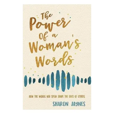 Power of a Woman's Words - Jaynes, Sharon